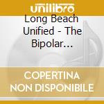 Long Beach Unified - The Bipolar Express cd