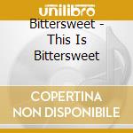 Bittersweet - This Is Bittersweet cd