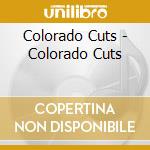 Colorado Cuts - Colorado Cuts cd