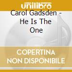Carol Gadsden - He Is The One cd