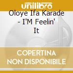 Oloye Ifa Karade - I'M Feelin' It cd