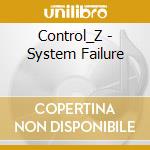 Control_Z - System Failure cd