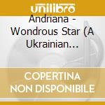 Andriana - Wondrous Star (A Ukrainian Christmas) cd