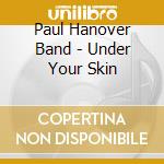 Paul Hanover Band - Under Your Skin cd