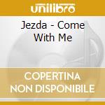 Jezda - Come With Me cd