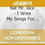 Nat Mr. Rice - I Write My Songs For Jesus cd