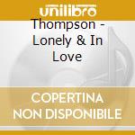 Thompson - Lonely & In Love cd