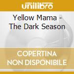 Yellow Mama - The Dark Season cd musicale di Yellow Mama