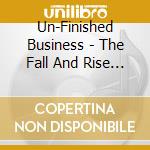 Un-Finished Business - The Fall And Rise Of Rock & Roll cd