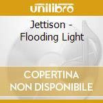Jettison - Flooding Light cd
