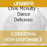 Chris Mcnulty - Dance Delicioso cd musicale di Chris Mcnulty