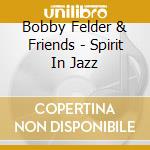 Bobby Felder & Friends - Spirit In Jazz