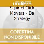 Squirrel Click Movers - Da Strategy cd