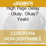 High Page Delay - Okay. Okay? Yeah! cd