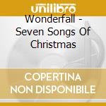 Wonderfall - Seven Songs Of Christmas cd