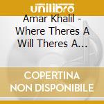 Amar Khalil - Where Theres A Will Theres A Way cd