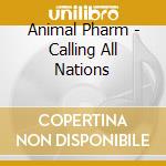 Animal Pharm - Calling All Nations cd