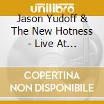 Jason Yudoff & The New Hotness - Live At The Cutting Room