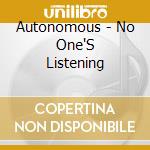 Autonomous - No One'S Listening cd