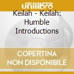 Keilah - Keilah: Humble Introductions cd
