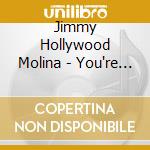 Jimmy Hollywood Molina - You're The Fire That Burns cd