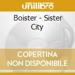 Boister - Sister City cd musicale di Boister