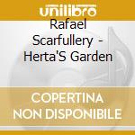Rafael Scarfullery - Herta'S Garden cd musicale di Rafael Scarfullery