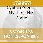 Cynthia Green - My Time Has Come cd musicale di Cynthia Green