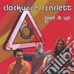 Clockwise Scarlett - Give It Up cd