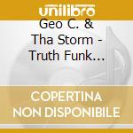Geo C. & Tha Storm - Truth Funk Experience cd