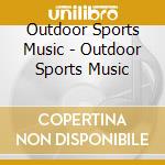 Outdoor Sports Music - Outdoor Sports Music cd