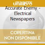 Accurate Enemy - Electrical Newspapers cd