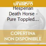 Hesperian Death Horse - Pure Toppled Stuff cd