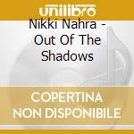 Nikki Nahra - Out Of The Shadows cd