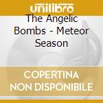 The Angelic Bombs - Meteor Season cd