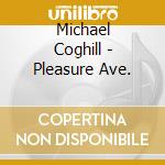 Michael Coghill - Pleasure Ave. cd