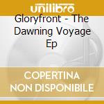 Gloryfront - The Dawning Voyage Ep cd