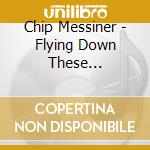 Chip Messiner - Flying Down These Backroads cd
