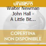 Walter Newman John Hall - A Little Bit Of Everything cd