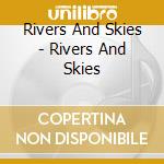 Rivers And Skies - Rivers And Skies cd