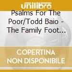 Psalms For The Poor/Todd Baio - The Family Foot Stomp cd