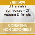 Jl Hannah's Sumvoices - Of Autumn & Insight cd