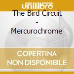 The Bird Circuit - Mercurochrome cd