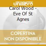 Carol Wood - Eve Of St Agnes cd