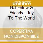 Hal Enlow & Friends - Joy To The World cd