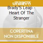 Brady'S Leap - Heart Of The Stranger cd
