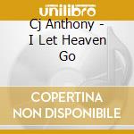 Cj Anthony - I Let Heaven Go cd