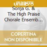 Sonja G. & The High Praise Chorale Ensemb Whitmore - Praise On My Lips cd musicale di Sonja G. & The High Praise Chorale Ensemb Whitmore