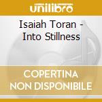Isaiah Toran - Into Stillness cd