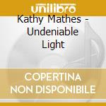 Kathy Mathes - Undeniable Light cd